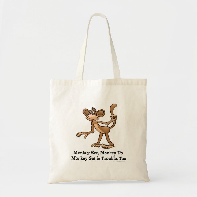 Monkey See, Monkey Do, Monkey Get in Trouble, Too. Tote Bag (Front)