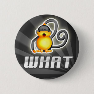 Monkey WHAT 2 Inch Round Button
