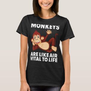 Monkeys Are Like Air Vital to Life circus costume T-Shirt