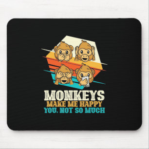 Monkeys Make Me Happy Mouse Pad