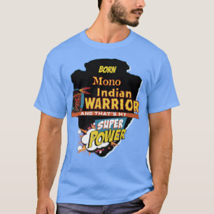 Mono Native American Indian Born With Super Power T-Shirt