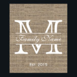 Monogram Rustic Burlap Family Name Poster<br><div class="desc">Monogram Rustic Burlap Family Name Posters.</div>
