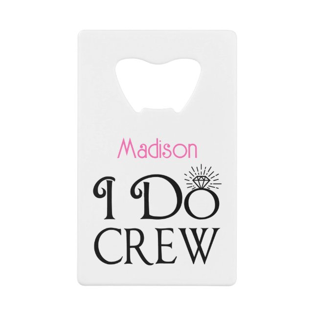 Monogrammed Bridesmaid I Do Crew Bridal Party Credit Card Bottle Opener (Front)