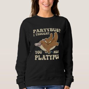 Monotreme Platypus Pun For A Platypus Sweatshirt