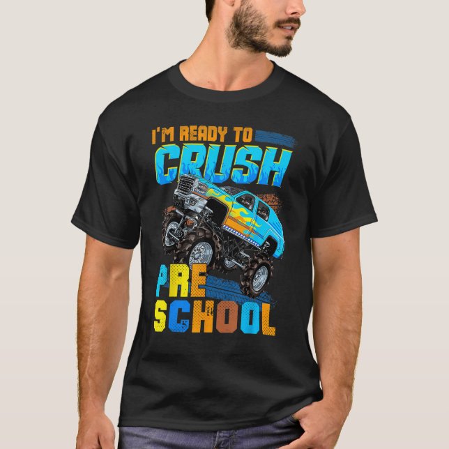 Monster Truck Back To School I m Ready To Crush Pr T-Shirt (Front)