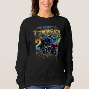 Monster Truck Boy 2 Year Old  I'm Ready To Wreck 2 Sweatshirt