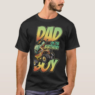 Monster Truck Dad Of The Birthday Boy T-Shirt