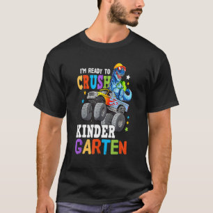 Monster Truck Dinosaur I'm Ready To Crush Kinderga T-Shirt