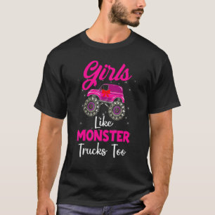 Monster Truck Girls Like Monsters Too Birthday T-Shirt