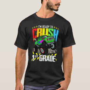 Monster Truck Ready To Crush First Grade Back To S T-Shirt