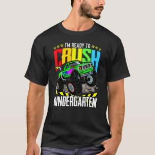 Monster Truck Ready To Crush Kindergarten Back To  T-Shirt