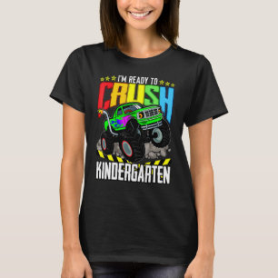 Monster Truck Ready To Crush Kindergarten Back To  T-Shirt