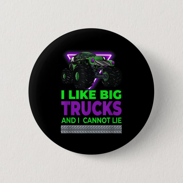Monster Trucks - I Like Big Trucks And I Cannot Li 2 Inch Round Button (Front)
