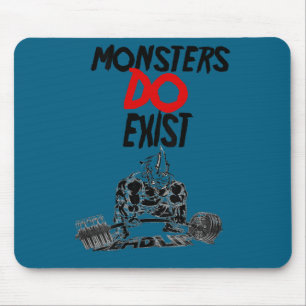 Monsters Do Exist Werlifting Motivational _1  Mouse Pad