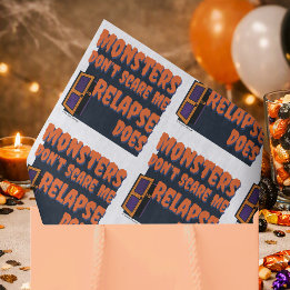 Monsters Don’t Scare Me Relapse Does | Sober Spook Tissue Paper