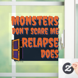 Monsters Don’t Scare Me Relapse Does | Sober Spook Window Cling