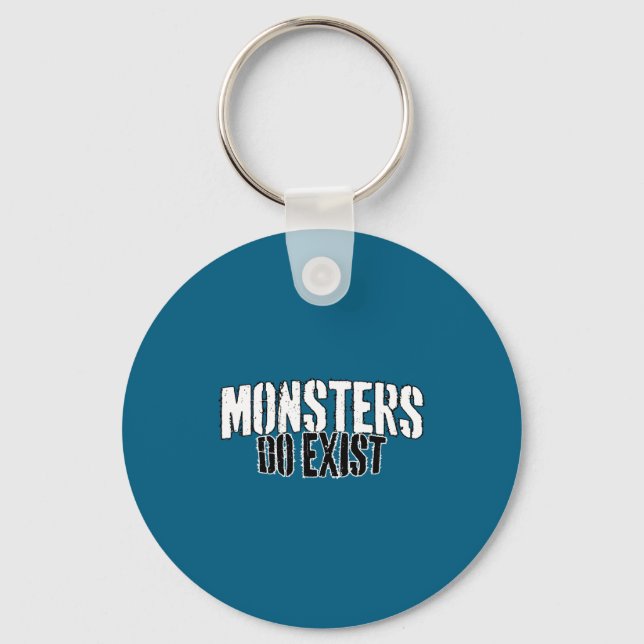 Monsters Exist Keychain (Front)