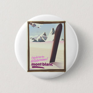 mont blanc Snowboarding travel poster. 2 Inch Round Button