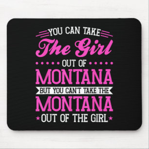 Montana Girl Can't Take Out The Montana Mouse Pad