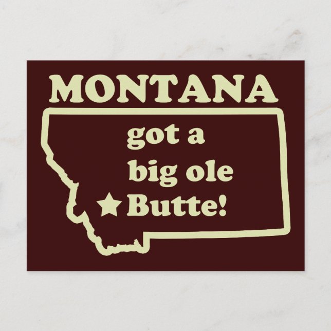 Montana Got A Big Ole (Old) Butte Postcard (Front)
