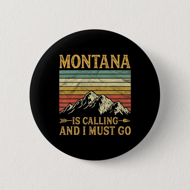 Montana Is Calling And I Must Go  2 Inch Round Button (Front)