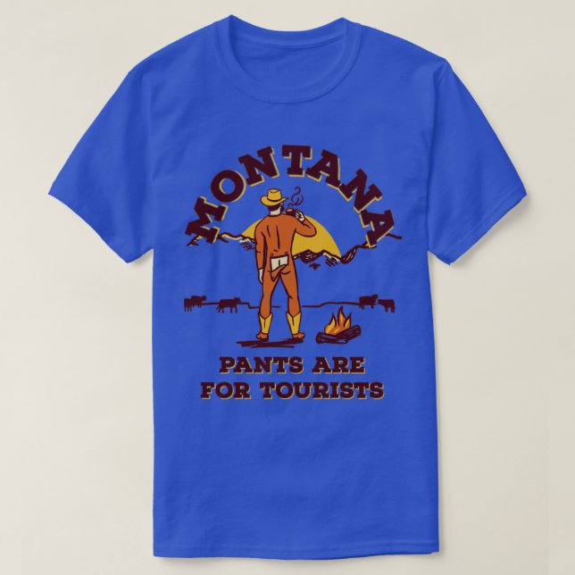 Montana Pants Are For Tourists  T-Shirt (Design Front)