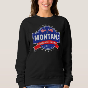 Montana The Best State Since 1819 Usa 4th Of July Sweatshirt