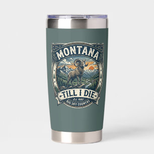 “Montana Till I Die” Insulated Tumbler