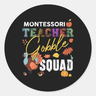 Montessori Teacher Gobble Squad Thanksgiving Fall  Classic Round Sticker
