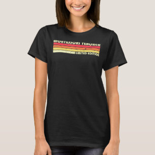 Montessori Teacher Job Title Birthday Worker Idea T-Shirt