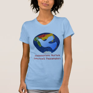 Montessorians Nuture Tomorrow's Peacemakers T-Shirt