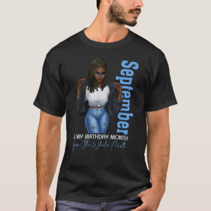 Month Black Girls September Is My Birthday Yes The T-Shirt