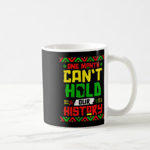 Month Can't Hold Our History African Black Junetee Coffee Mug