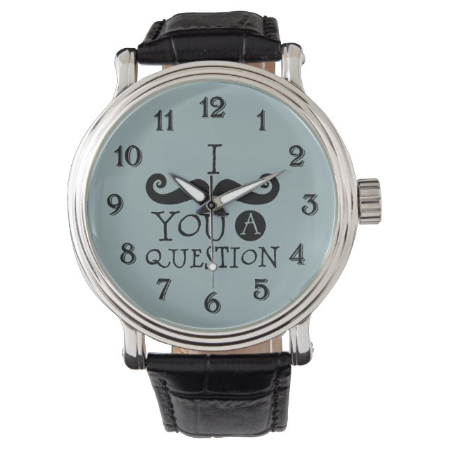 Montre Blue Mustache You A Question Humour Fête des pères (devant)