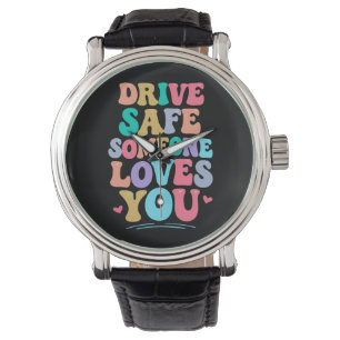 Montre Conduisez en toute sécurité, quelqu'un vous aime