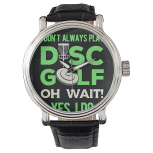 Montre Disc Golf Player   I Do Not Always Play Disc Golf
