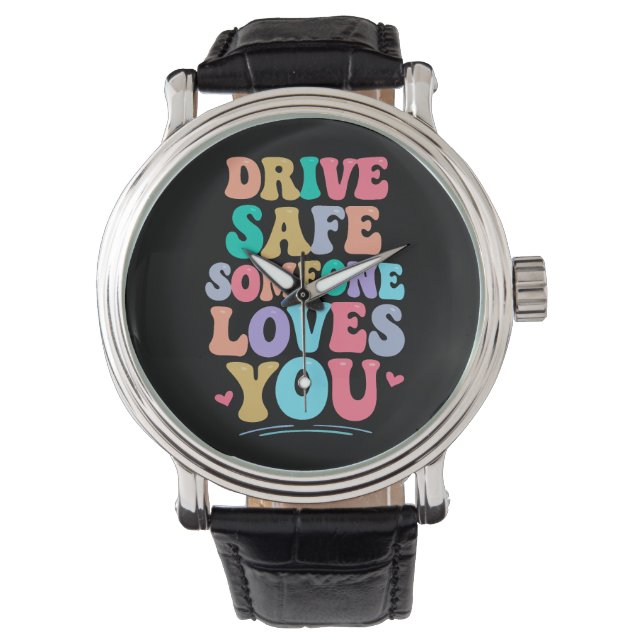 Montre Drive safe someone loves you (devant)