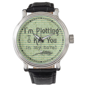 Montre Drôle Ecrivain Plotting pour vous tuer