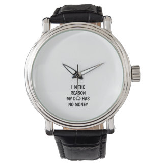 MONTRE DRÔLE JE SUIS LA RAISON POUR LAQUELLE MON PÈRE N'A