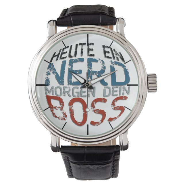 Montre Heute ein Nerd, morgen dein Boss (devant)