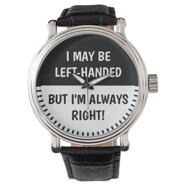 Montre Humour des gens gauchers | BLANC NOIR (devant)