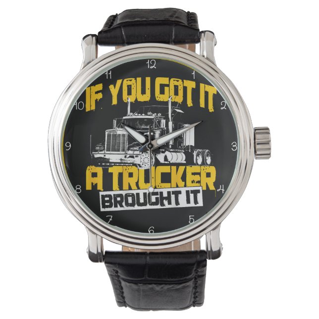 Montre If You Got It, Trucker Brought It (devant)