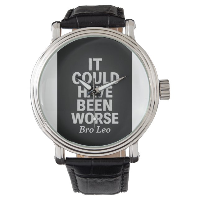 Montre It Could Have Been Worse” – Bro Leo Legacy Watch (devant)