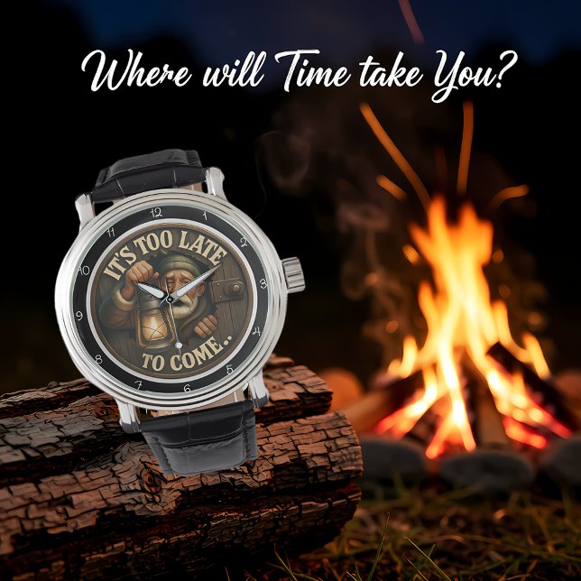 Montre It's Too Late to Come. (Créateur téléchargé)