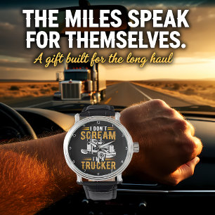 Montre Je ne crie pas, je suis un camionneur