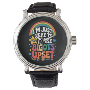Montre Je suis juste ici pour faire fâcher les bigots Fie