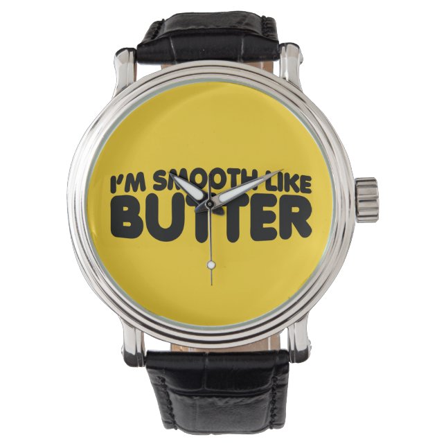 Montre Je suis Smooth Like Butter (devant)