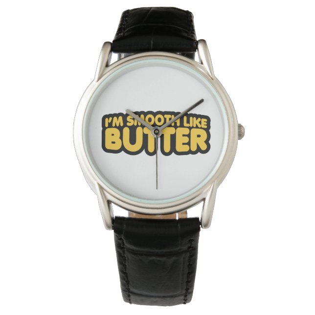 Montre Je suis Smooth Like Butter (devant)