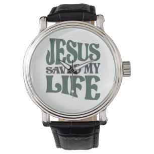 Montre Jésus a sauvé ma vie Citation chrétienne