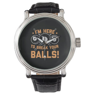 Montre Joueur de billard Je Suis Ici Pour Jouer Avec De